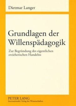 Grundlagen der Willenspädagogik - Langer, Dietmar