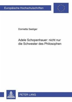 Adele Schopenhauer: nicht nur die Schwester des Philosophen - Seeliger, Domietta