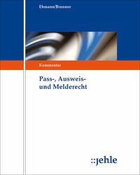 Pass-, Ausweis- und Melderecht - Ehmann, Eugen; Brunner, Matthias