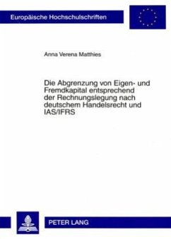 Die Abgrenzung von Eigen- und Fremdkapital entsprechend der Rechnungslegung nach deutschem Handelsrecht und IAS/IFRS - Matthies, Anna Verena