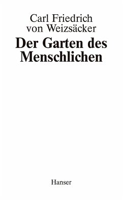 Garten des Menschlichen - Weizsäcker, Carl Friedrich von