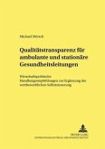 Qualitätstransparenz für ambulante und stationäre Gesundheitsleistungen Qualitätstransparenz für ambulante und stationäre Gesundheitsleistungen