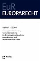 Grundrechtsschutz im Dreieck von nationalem, europäischem und internationalem Recht - Hatje, Armin / Nettesheim, Martin (Hrsg.)