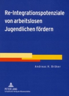 Re-Integrationspotenziale von arbeitslosen Jugendlichen fördern - Bröker, Andreas H.