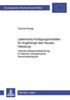 Lateinische Huldigungsmotetten für Angehörige des Hauses Habsburg - Panagl, Victoria