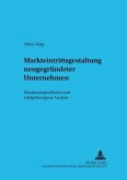 Markteintrittsgestaltung neugegründeter Unternehmen