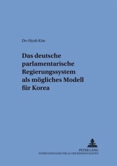 Das deutsche parlamentarische Regierungssystem als mögliches Modell für Korea - Do-Hyub Kim