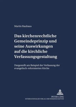 Das kirchenrechtliche Gemeindeprinzip und seine Auswirkungen auf die kirchliche Verfassungsgestaltung - Rauhaus, Martin