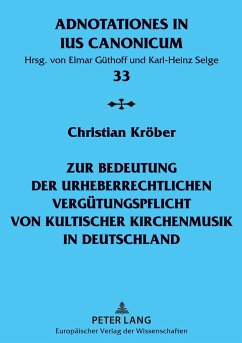 Zur Bedeutung der urheberrechtlichen Vergütungspflicht von kultischer Kirchenmusik in Deutschland - Kröber, Christian