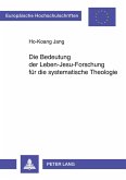 Die Bedeutung der Leben-Jesu-Forschung für die systematische Theologie