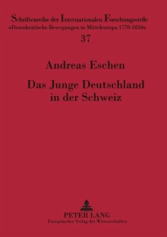 Das Junge Deutschland in der Schweiz - Eschen, Andreas Das Junge Deutschland in der Schweiz - Eschen, Andreas
