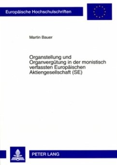 Organstellung und Organvergütung in der monistisch verfassten Europäischen Aktiengesellschaft (SE) - Bauer, Martin