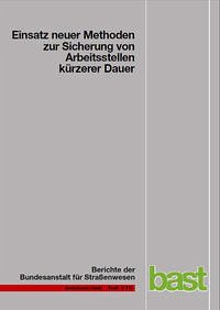 Einsatz neuer Methoden zur Sicherung von Arbeitsstellen kürzerer Dauer