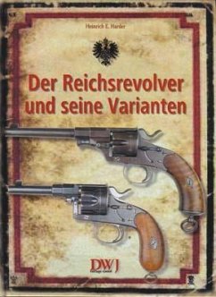 Der Reichsrevolver und seine Varianten - Harder, Heinrich E