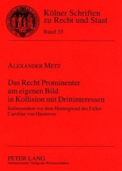 Das Recht Prominenter am eigenen Bild in Kollision mit Drittinteressen - Metz, Alexander