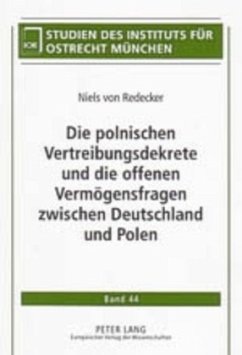 Die polnischen Vertreibungsdekrete und die offenen Vermögensfragen zwischen Deutschland und Polen - Redecker, Niels von