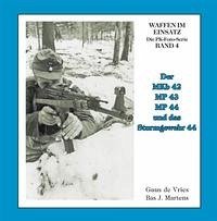 Der MKb 42, MP 43, MP 44 und Sturmgewehr 44 - Vries, Guus de; Martens, Bas J