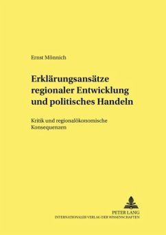 Erklärungsansätze regionaler Entwicklung und politisches Handeln - Mönnich, Ernst