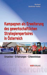 Kampagnen als Erweiterung des gewerkschaftlichen Strategierepertoires in Österreich