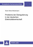Probleme der Deregulierung in der deutschen Elektrizitätswirtschaft Probleme der Deregulierung in der deutschen Elektrizitätswirtschaft