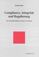 Compliance, Integrität und Regulierung - Roth, Monika