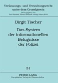 Das System der informationellen Befugnisse der Polizei Das System der informationellen Befugnisse der Polizei