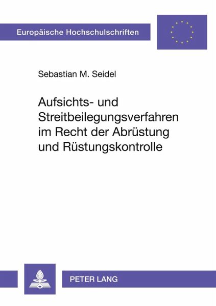 Aufsichts- und Streitbeilegungsverfahren im Recht der Abrüstung und Rüstungskontrolle