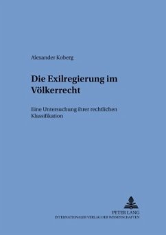 Die Exilregierung im Völkerrecht - Koberg, Alexander