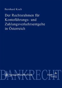 Rechtsrahmen für Kontoführungs- und Zahlungsverkehrsentgelte in Österreich - Koch, Bernhard