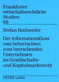 Der Informationsfluss vom beherrschten zum herrschenden Unternehmen im Gesellschafts- und Kapitalmarktrecht - Rothweiler, Stefan