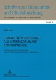 Humanitätsforschung als interdisziplinäre Anthropologie