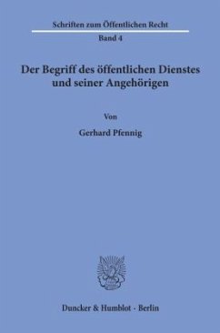 Der Begriff des öffentlichen Dienstes und seiner Angehörigen. - Pfennig, Gerhard