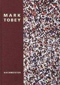 Mark Tobey - Hachmeister, Heiner; Bärmann, Matthias; Baranano, Kosme de