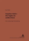 "Sequitur clades" - Die Vigiles im antiken Rom