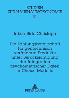 Cover Die Zahlungsbereitschaft für gentechnisch veränderte Produkte unter Berücksichtigung der Integration psychometrischer Daten in Choice-Modelle