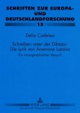 Schreiben unter der Diktatur: Die Lyrik von Anemone Latzina Schreiben unter der Diktatur: Die Lyrik von Anemone Latzina