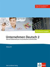 Unternehmen Deutsch - Manuel d'allemand pour les professions commerciales / Unternehmen Deutsch, Band 2 - Manuel d'allemand pour les professions commerciales