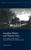 Arcadian Waters and Wanton Seas Arcadian Waters and Wanton Seas