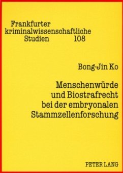 Menschenwürde und Biostrafrecht bei der embryonalen Stammzellenforschung - Bong-Jin Ko