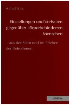 Cover Einstellungen und Verhalten gegenüber körperbehinderten Menschen - aus der Sicht und im Erleben der Betroffenen