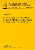 Zur Wirkung phonetischer Mittel in sachlich intendierter Sprechweise bei Deutsch sprechenden Russen / Hallesche Schriften zur Sprechwissenschaft und Phonetik 26