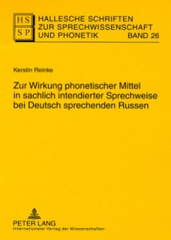 Zur Wirkung phonetischer Mittel in sachlich intendierter Sprechweise bei Deutsch sprechenden Russen / Hallesche Schriften zur Sprechwissenschaft und Phonetik 26 - Reinke, Kerstin