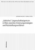 'Jüdisches' Liegenschaftseigentum in Wien zwischen Arisierungsstrategien und Rückstellungsverfahren