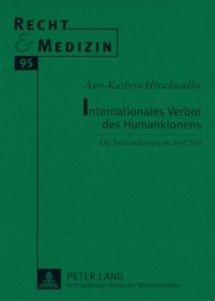 Internationales Verbot des Humanklonens - Hirschmüller, Ann-Kathrin