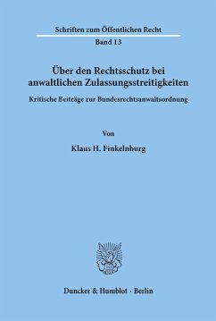 Über den Rechtsschutz bei anwaltlichen Zulassungsstreitigkeiten. - Finkelnburg, Klaus H.