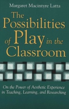 The Possibilities of Play in the Classroom - Latta, Margaret