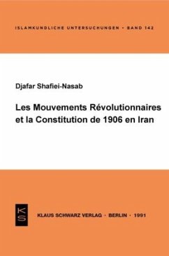 Les Mouvements révolutionnaires et la Constitution de 1906 en Iran - Shafiei-Nasab, Djafar