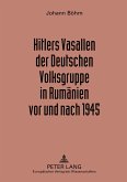 Hitlers Vasallen der Deutschen Volkgruppe in Rumänien vor und nach 1945