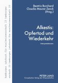 Alkestis: Opfertod und Wiederkehr