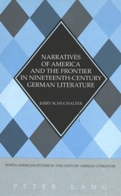 Narratives of America and the Frontier in Nineteenth-Century German Literature - Schuchalter, Jerry